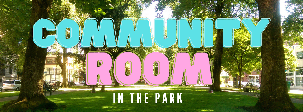 The North Park Blocks with the words "Community Room in the Park"