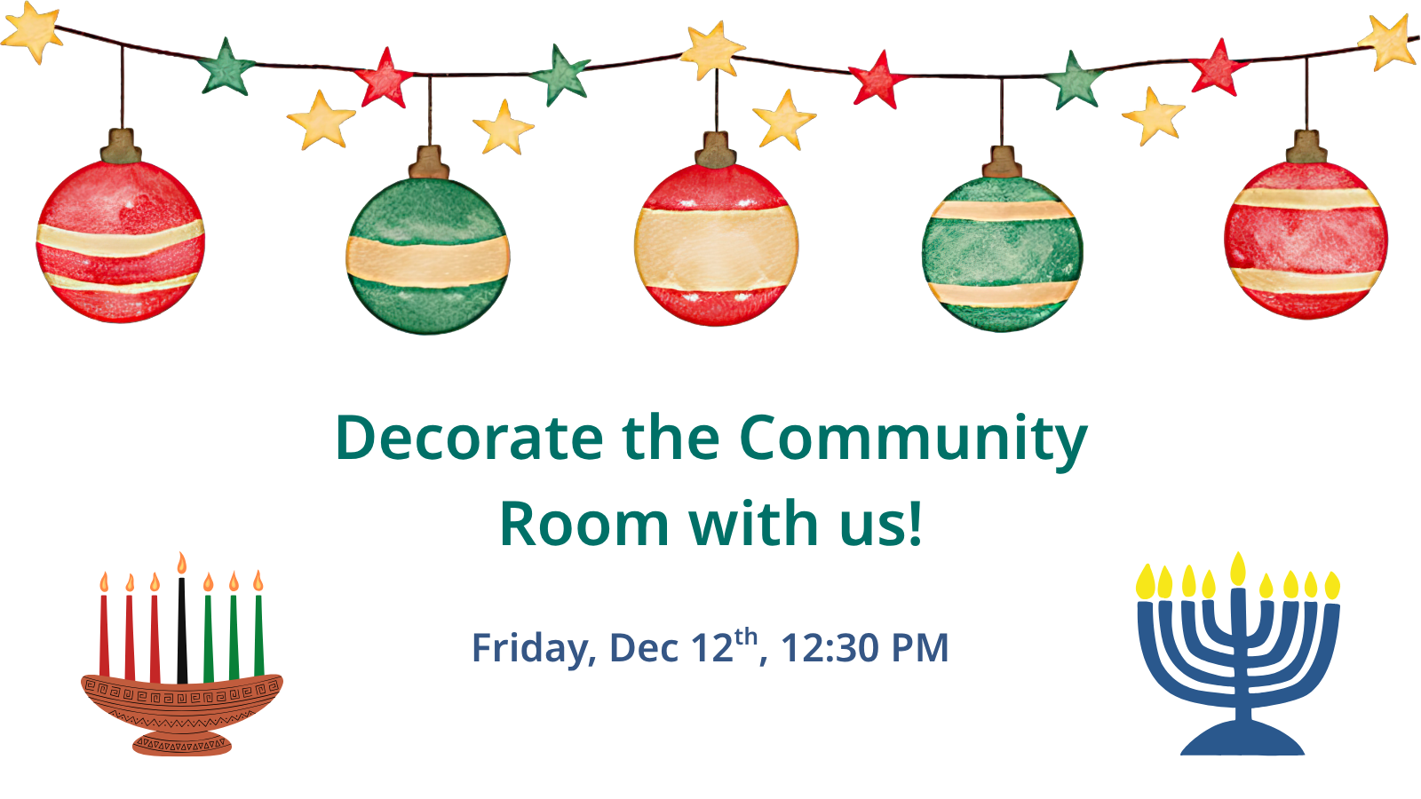White background with illustrated garland of stars and ornaments across the top, an illustrated kwanzaa candleholder to the left and a menorah to the right, on either side of text reading "Decorate the Community Room with us!"