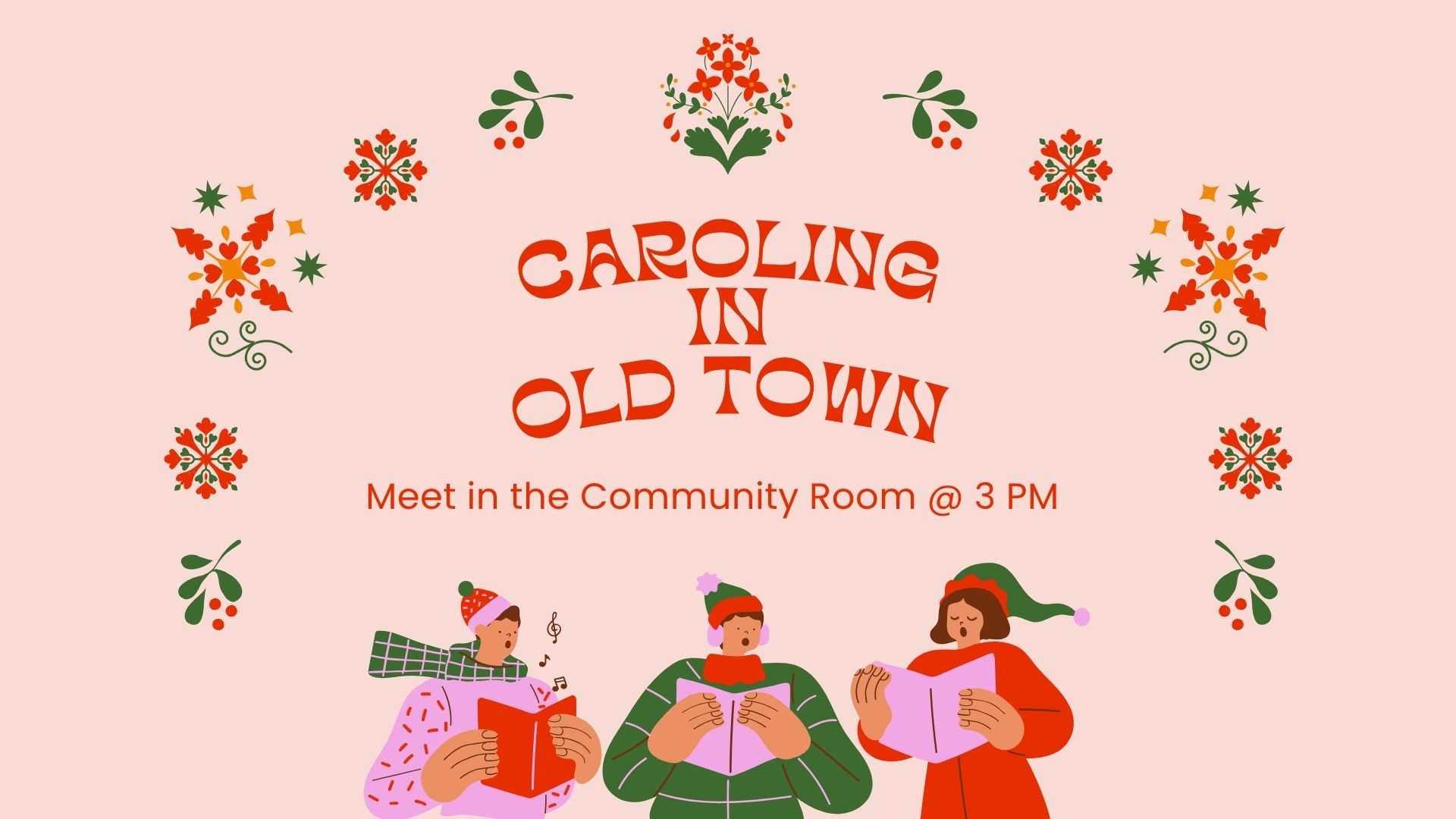 Pink background with a semicircle of holiday flower & bell motifs in reds and greens encircling the words "Caroling in Old Town" above three illustrated figures in sweaters and hats singing together