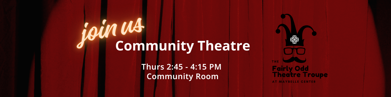 Red velvet curtain background with a spotlight shining on it, where white text reads 'Community Theatre' next to a black & white logo of a face under a jester hat reading 'Fairly Odd Theatre Troupe'. Above all of this in pseudo-neon italic font text reads 'join us'