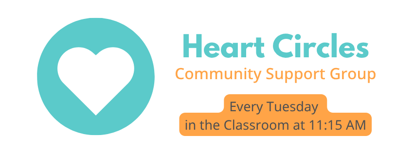 White background with text over top alongside a teal circle with a white heart on it. Text reads "Heart Circles" Every Tuesday in the Classroom at 11:15 AM"